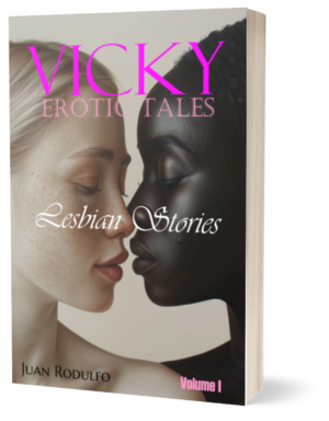 Vicky Erotic Tales Lesbian Stories Vol I by Juan Rodulfo